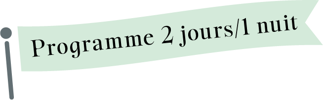 Programme 2 jours/1 nuit